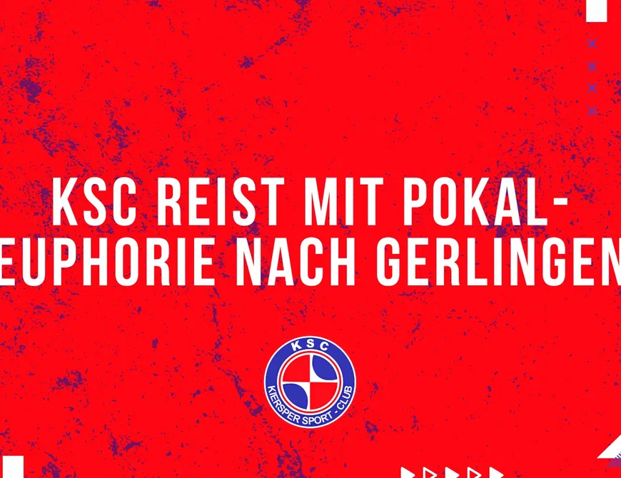 KSC reist mit Pokal-Euphorie nach Gerlingen