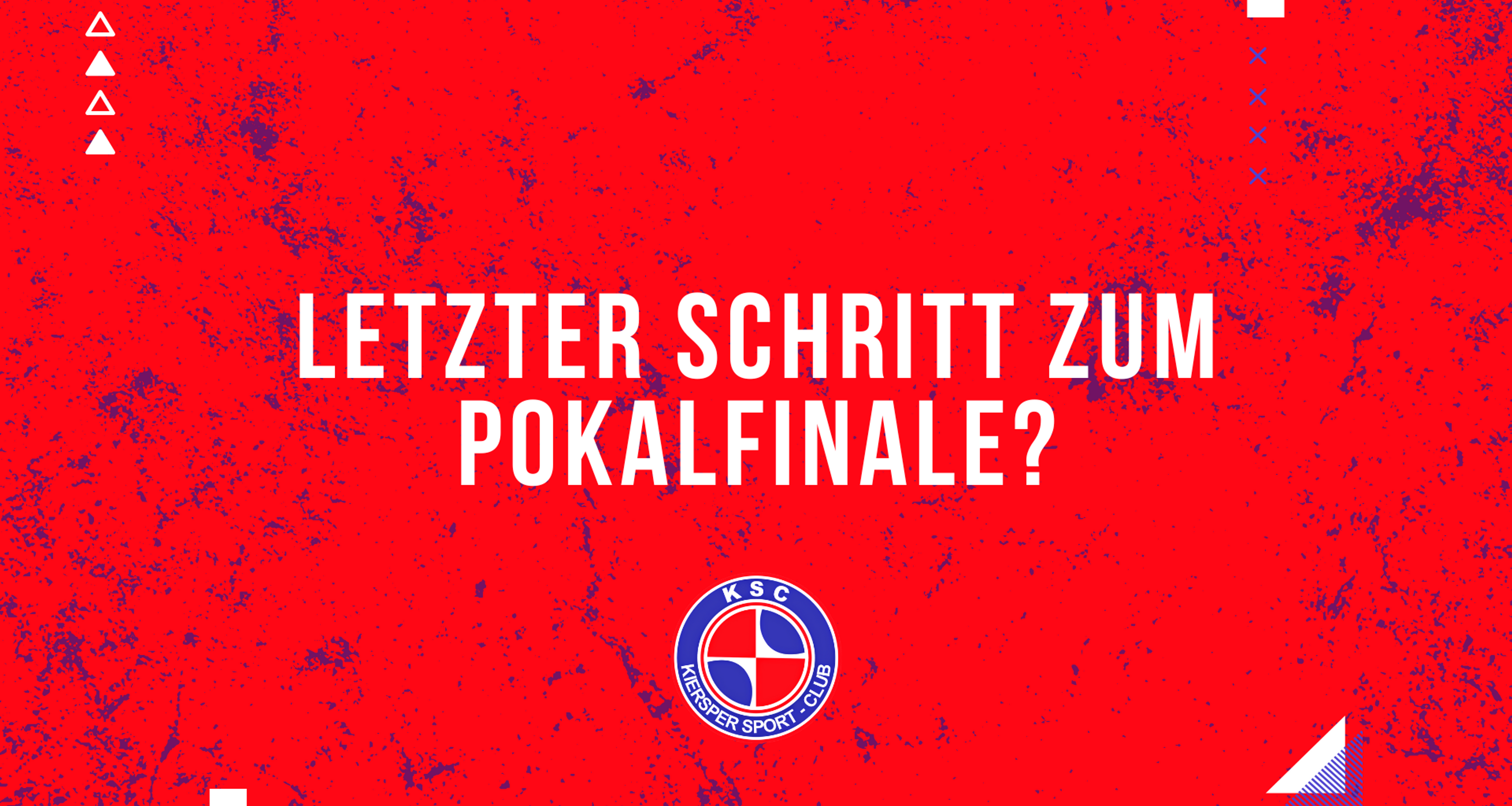 Letzter Schritt zum Pokalfinale?